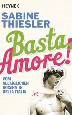 ISBN 9783453410619: Basta, Amore! - Vom alltäglichen Irrsinn in Bella Italia