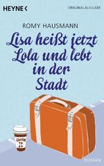 ISBN 9783453417670: Lisa heißt jetzt Lola und lebt in der Stadt