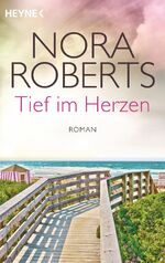 Nora Roberts: Tief im Herzen - Quinn 1 -