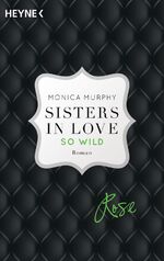 ISBN 9783453419629: Rose - So wild – Sisters in Love - Roman