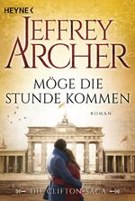 ISBN 9783453421677: Die Clifton-Saga 6 - Möge die Stunde kommen