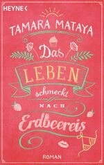 ISBN 9783453421707: Das Leben schmeckt nach Erdbeereis – Roman