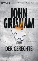 ISBN 9783453421820: Der Gerechte - Roman (Engl. Originaltitel war: Rogue Lawyer) (vom Autor von: Touchdown & Ford County - Stories & Der Regenmacher & Die Akte)