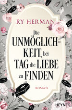 ISBN 9783453424814: Die Unmöglichkeit, bei Tag die Liebe zu finden – Roman