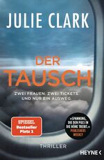 Der Tausch – Zwei Frauen. Zwei Tickets. Und nur ein Ausweg. - Thriller – Der Nr.1 SPIEGEL-Bestseller