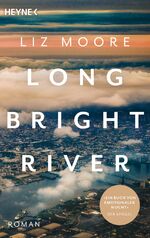 ISBN 9783453425590: LONG BRIGHT RIVER – Roman. »Man kann gar nicht aufhören zu lesen.« Elke Heidenreich
