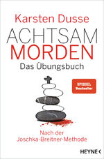 ISBN 9783453425637: Achtsam morden – Das Übungsbuch nach der Joschka-Breitner-Methode