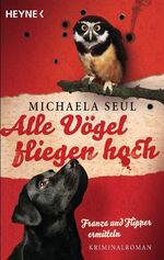 ISBN 9783453436084: Alle Vögel fliegen hoch - Franza und Flipper ermitteln. Kriminalroman