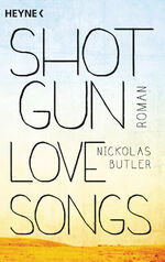 ISBN 9783453437821: Shotgun Lovesongs - Shot Gun Love Songs