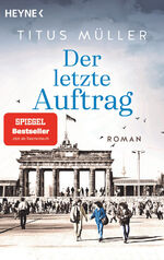 ISBN 9783453442115: Der letzte Auftrag | Roman | Titus Müller | Taschenbuch | Die Spionin-Reihe | 400 S. | Deutsch | 2025 | Heyne | EAN 9783453442115