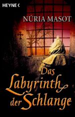 ISBN 9783453470699: Das Labyrinth der Schlange: Roman Häußler, Marcel; Masot, Núria; Grzimek, Hanna and Lutter, Anja