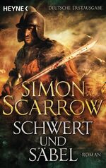 Simon Scarrow: Schwert und Säbel Simon Scarrow: Schwert und Säbel