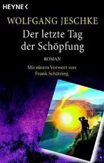 ISBN 9783453521216: Der letzte Tag der Schöpfung : Roman. Mit einem Vorw. von Frank Schätzing / Meisterwerke der Science-Fiction