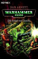 ISBN 9783453521513: Die Feuer von Tanith – Warhammer 40 000-Roman