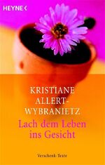 ISBN 9783453540064: Lach dem Leben ins Gesicht – Verschenk-Texte