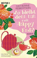 ISBN 9783453580497: Wo bleibt denn nun mein Happy End?