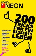 ISBN 9783453601369: 200 Tricks für ein besseres Leben: Lachanfälle unterdrücken - Unpeinliche Gedichte schreiben - Rechnungen hinauszögern - Lästige Telefonate umgehen - ... - Mit dieser Buchecke eine Bierflasche öffnen