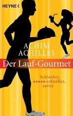 Der Lauf-Gourmet – Schlanker, schneller, satter