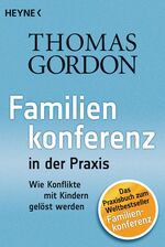 ISBN 9783453602342: Familienkonferenz in der Praxis - Wie Konflikte mit Kindern gelöst werden