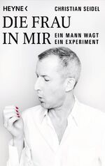 Christian Seidel: Die Frau in mir - Ein 