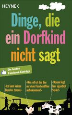 ISBN 9783453603219: Dinge, die ein Dorfkind nicht sagt - Die besten Facebook-Einträge