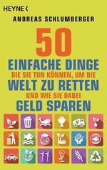 ISBN 9783453603288: 50 einfache Dinge, die Sie tun können, um die Welt zu retten. Und wie Sie dabei Geld sparen