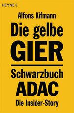 Die gelbe Gier – Schwarzbuch ADAC - Die Insider-Story