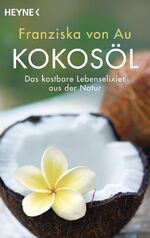 ISBN 9783453603721: Kokosöl - Das kostbare Lebenselixier aus der Natur