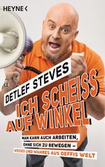 ISBN 9783453603783: Ich scheiß auf Winkel! : Man kann auch arbeiten, ohne sich zu bewegen – Weises und Wahres aus Deffis Welt