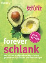 ISBN 9783453603851: Forever schlank - No Carb: Der erfolgreichste Weg zu einem gesünderen, schlankeren und fitteren Körper - Keto + No Carb