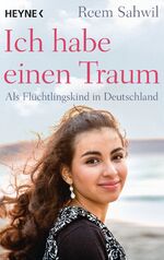 ISBN 9783453603929: Ich habe einen Traum: Als Flüchtlingskind in Deutschland als Flüchtlingskind in Deutschland