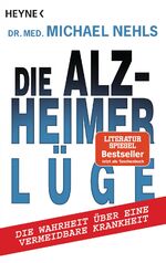 ISBN 9783453604186: Die Alzheimer-Lüge: Die Wahrheit über eine vermeidbare Krankheit