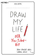 ISBN 9783453604247: Draw My Life - DER You Tube-Hit. Hier steckt dein Leben drin!