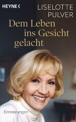 ISBN 9783453604490: Dem Leben ins Gesicht gelacht - Erinnerungen. Gespräche mit Olaf Köhne und Peter Käfferlein