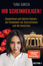 ISBN 9783453604735: Ihr Scheinheiligen! - Doppelmoral und falsche Toleranz - Die Parallelwelt der Deutschtürken und die Deutschen