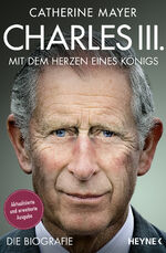 ISBN 9783453606487: Charles III. – Mit dem Herzen eines Königs - Die Biografie - Vollständig aktualisierte und erweiterte Ausgabe