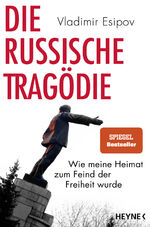 ISBN 9783453606838: Die russische Tragödie - Wie meine Heimat zum Feind der Freiheit wurde