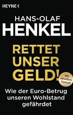 Rettet unser Geld! – Wie der Euro-Betrug unseren Wohlstand gefährdet