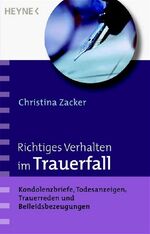 ISBN 9783453630017: Richtiges Verhalten im Trauerfall - Kondolenzbriefe, Todesanzeigen, Trauerreden und Beileidsbezeugungen