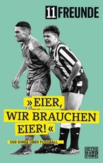 ISBN 9783453675902: Eier, wir brauchen Eier! - 500 Dinge über Fußball