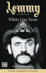 ISBN 9783453677272: Lemmy - White Line Fever – Die Autobiographie. Erweiterte und aktualisierte Neuausgabe