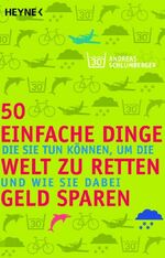 50 einfache Dinge, die Sie tun können, um die Welt zu retten und wie Sie dabei Geld sparen