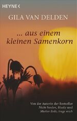 ISBN 9783453701021: Aus einem kleinen Samenkorn