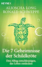 ISBN 9783453701489: Die 7 Geheimnisse der Schildkröte – Den Alltag entschleunigen, das Leben entdecken