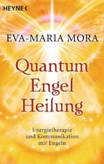 ISBN 9783453702073: Quantum-Engel-Heilung - Energietherapie und Kommunikation mit Engeln