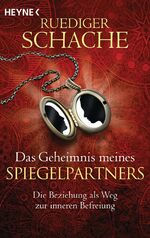 ISBN 9783453702882: Das Geheimnis meines Spiegelpartners – Die Beziehung als Weg zur inneren Befreiung