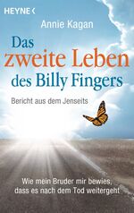 Das zweite Leben des Billy Fingers - Bericht aus dem Jenseits: Wie mein Bruder mir bewies, dass es nach dem Tod weitergeht