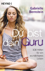 ISBN 9783453702974: Du bist dein Guru - 108 Hilfen für ein wunderbares Leben