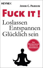 ISBN 9783453704145: Fuck it! - loslassen, entspannen, glücklich sein