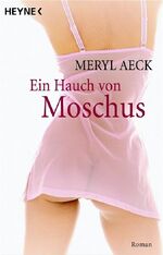 ISBN 9783453770775: Ein Hauch von Moschus